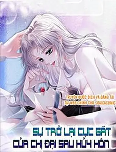 Sự Trở Lại Cực Gắt Của Chị Đại Sau Hủy Hôn