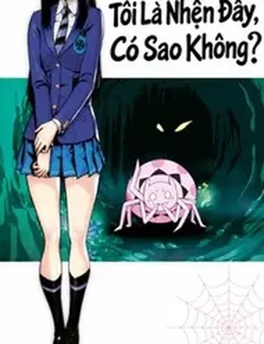 Tôi Là Nhện Đấy, Có Sao Không?